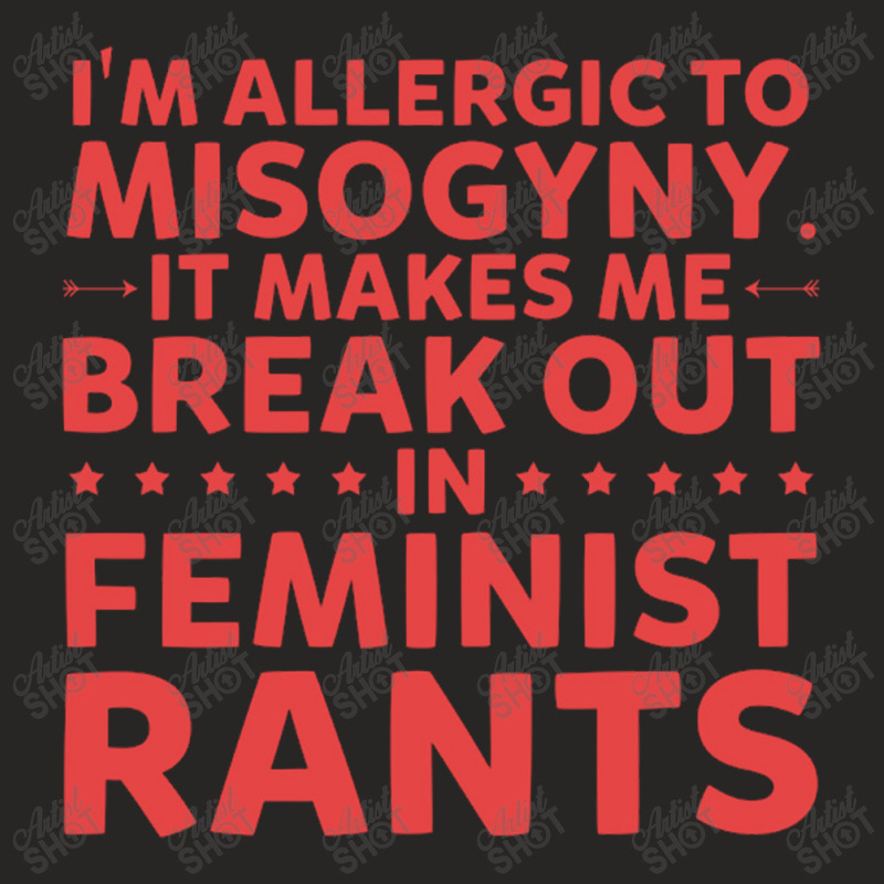 I'm Allergic To Misogyny   Funny Feminist Ladies Fitted T-Shirt by DeonnaPerry | Artistshot