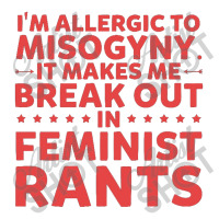 I'm Allergic To Misogyny   Funny Feminist Maternity Scoop Neck T-shirt | Artistshot