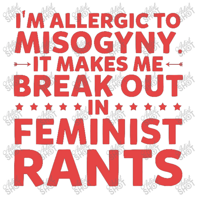 I'm Allergic To Misogyny   Funny Feminist Maternity Scoop Neck T-shirt by DeonnaPerry | Artistshot