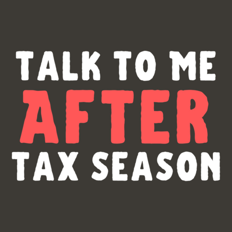 Talk To Me After Tax Season Funny Gift For Him Bucket Hat by cm-arts | Artistshot