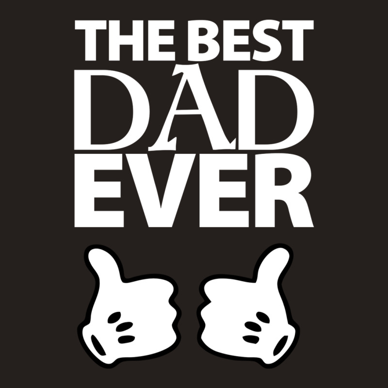 The Best Dad Ever Tank Top | Artistshot