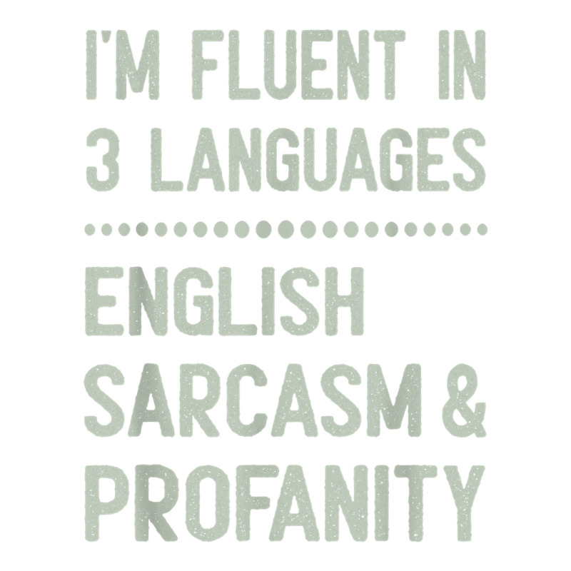 I’m Fluent In 3 Languages English Sarcasm And Profanity T Shirt Youth Zipper Hoodie | Artistshot