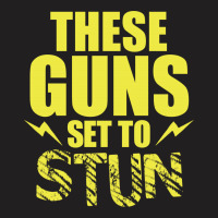 These Guns Set To Stun T-shirt | Artistshot