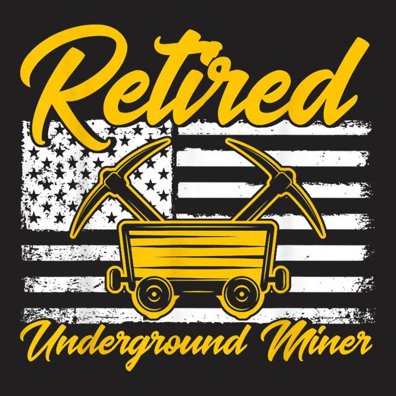 Underground Mining Retired American Coal Miner T Shirt T-Shirt by cm-arts | Artistshot