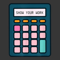 Show Your Work Calculator Math Teacher T Shirt Toddler Hoodie | Artistshot