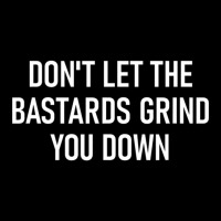 Don't Let The Bastards Grind You Down, Funny, Sarcastic Adjustable Cap | Artistshot