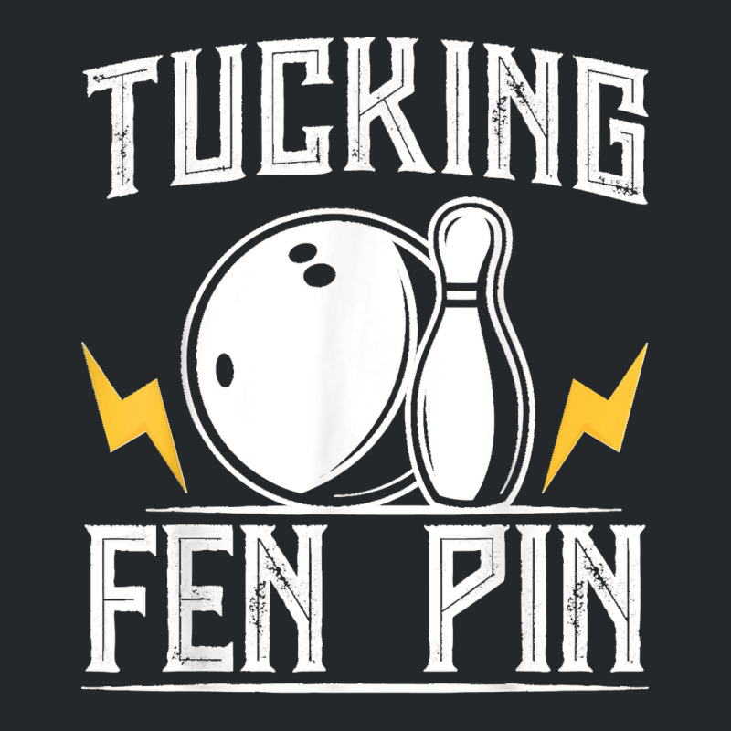 Funny Tucking Fen Pin Bowling Team Bowler Sports Player Crewneck Sweatshirt by ROGERWILLIAMWARD | Artistshot