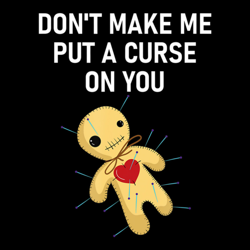 Don't Make Me Put A Curse On You Voodoo Doll, Funny, Joke Pocket T-Shirt by cm-arts | Artistshot