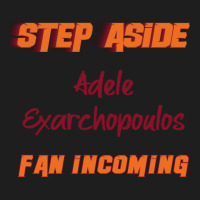 Adele Exarchopoulos - Step Aside, Incoming Fan Classic T-shirt | Artistshot