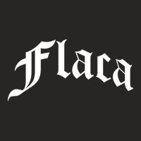 Flaca Chola Chicana Mexican American Pride Hispanic Latino Ladies Fitted T-shirt | Artistshot