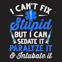 Paramedic Emt Can Sedate And Paralyze Stupid Funny Ems T Shirt T-shirt | Artistshot