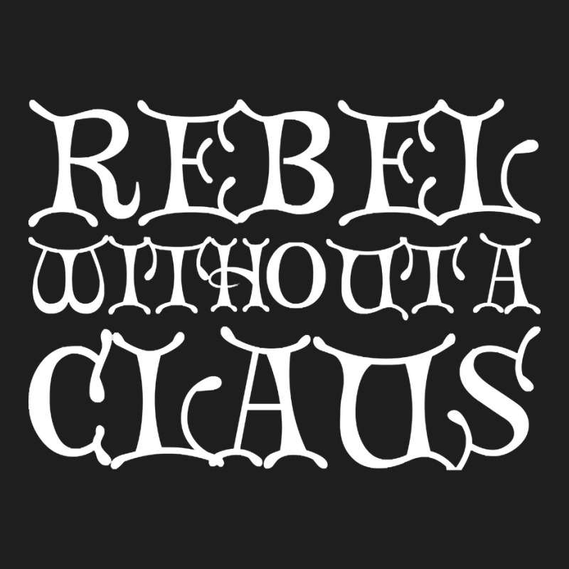 Rebel Without A Claus Classic T-shirt by Kanmosrin52 | Artistshot