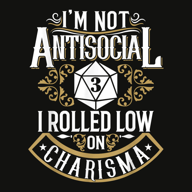 Not Antisocial, Rolled Low Charisma Funny Rpg Loves Dragons T Shirt Scorecard Crop Tee by cm-arts | Artistshot