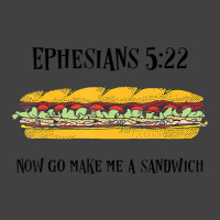 Ephesians 522 Now Go Make Me A Sandwich Vintage T-shirt | Artistshot