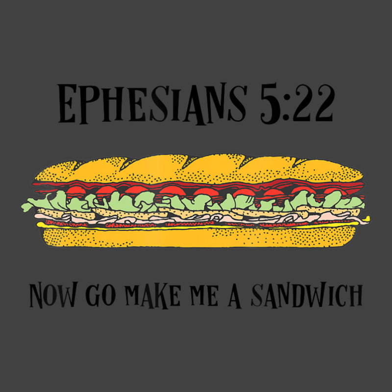 Ephesians 522 Now Go Make Me A Sandwich Vintage T-shirt | Artistshot