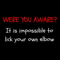 Were You Aware It Is Impossible To Lick Your Own Elbow T Shirt Unisex Jogger | Artistshot