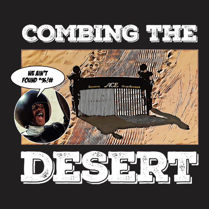 Combing The Desert T-shirt | Artistshot