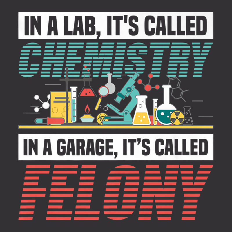 In A Lab It's Called Chemistry In Garage It's Called Felony Premium T Vintage Hoodie | Artistshot