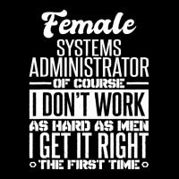 Female Systems Administrator Get It Right The First Time Toddler Sweatshirt | Artistshot