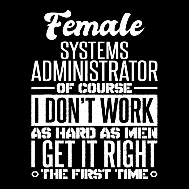 Female Systems Administrator Get It Right The First Time Toddler Sweatshirt | Artistshot