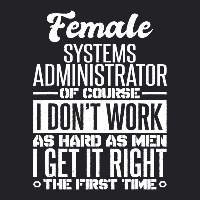 Female Systems Administrator Get It Right The First Time Youth Tee | Artistshot