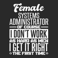 Female Systems Administrator Get It Right The First Time Toddler T-shirt | Artistshot