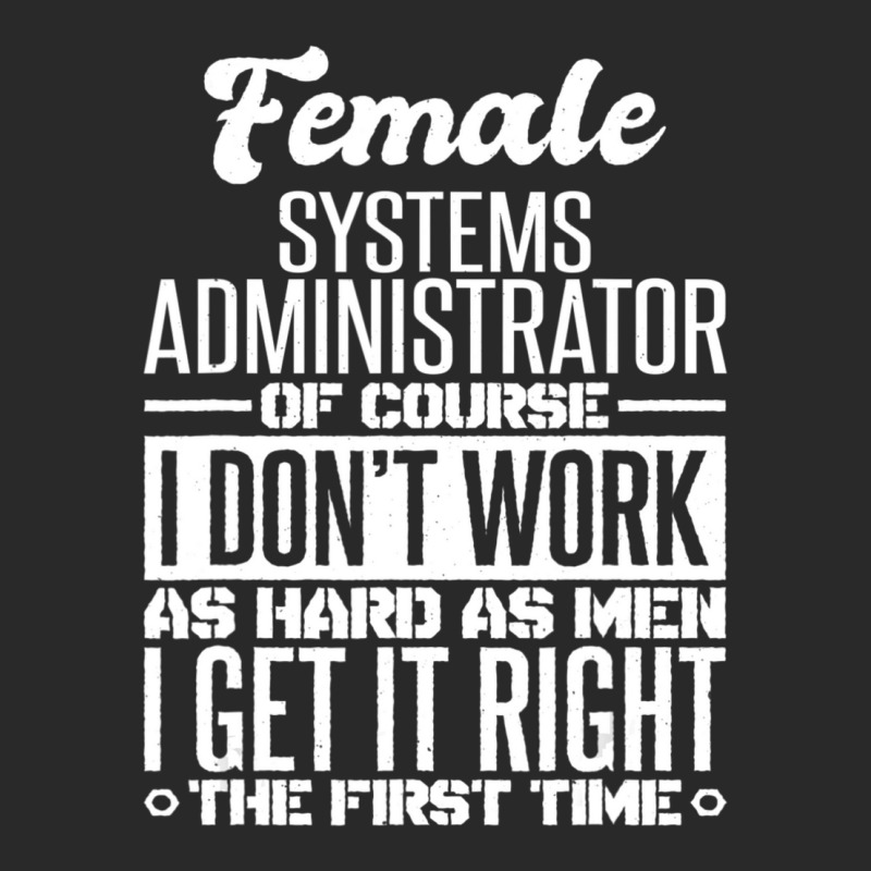 Female Systems Administrator Get It Right The First Time Toddler T-shirt | Artistshot