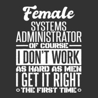 Female Systems Administrator Get It Right The First Time Baby Bodysuit | Artistshot