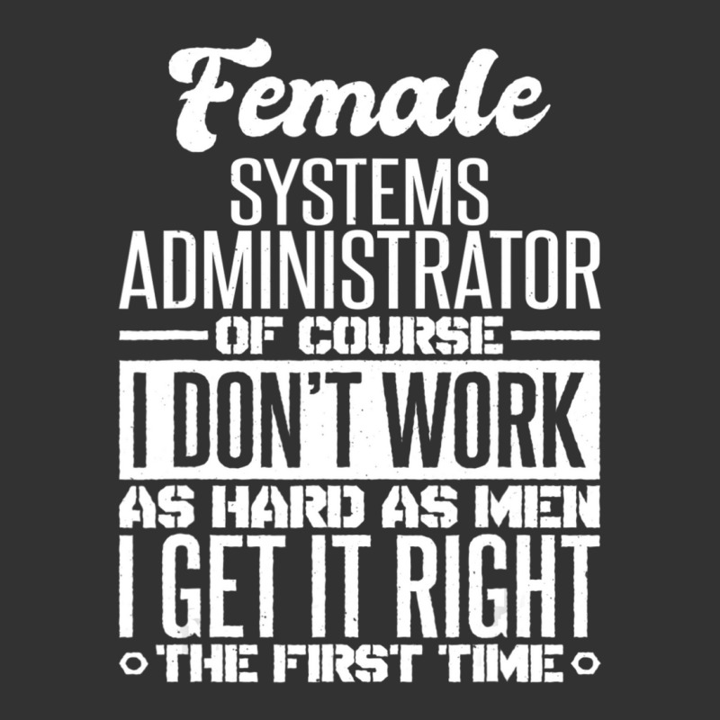 Female Systems Administrator Get It Right The First Time Baby Bodysuit | Artistshot