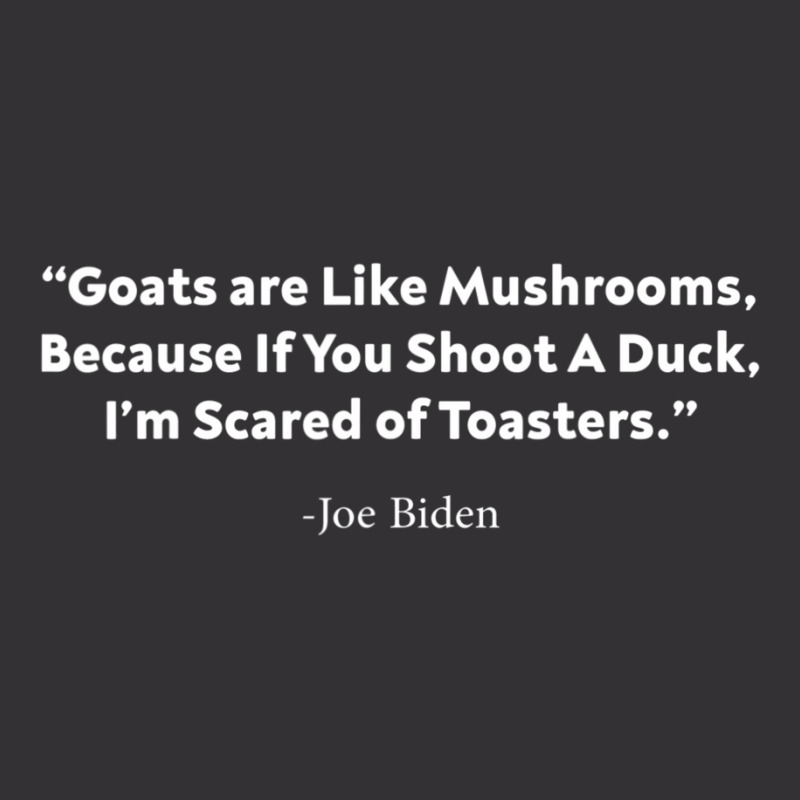 Goats Are Like Mushrooms Because If You Shoot A Duck Biden Vintage Hoodie And Short Set | Artistshot