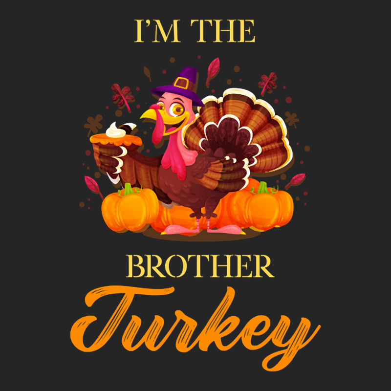 I'm The Brother Turkey Happy Thanksgiving Unisex Hoodie by Kemriban527 | Artistshot