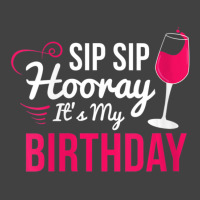 Womens Sip Sip Hooray It's My Birthday Wine Drinker Wine Vneck Vintage T-shirt | Artistshot