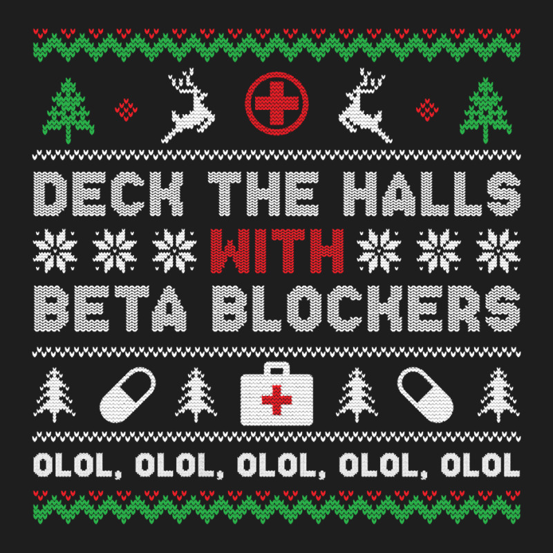 Ugly Xmas Sweater Deck The Halls With Beta Blockers Nurse Sweatshirt Classic T-shirt by cm-arts | Artistshot