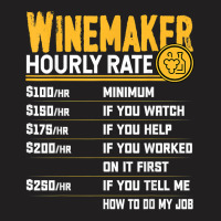 Winemaker Hourly Rate Funny Winemaking Winemaker Wine Lover T Shirt T-shirt | Artistshot