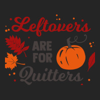 Leftovers Are For Quitters (2) Unisex Hoodie | Artistshot