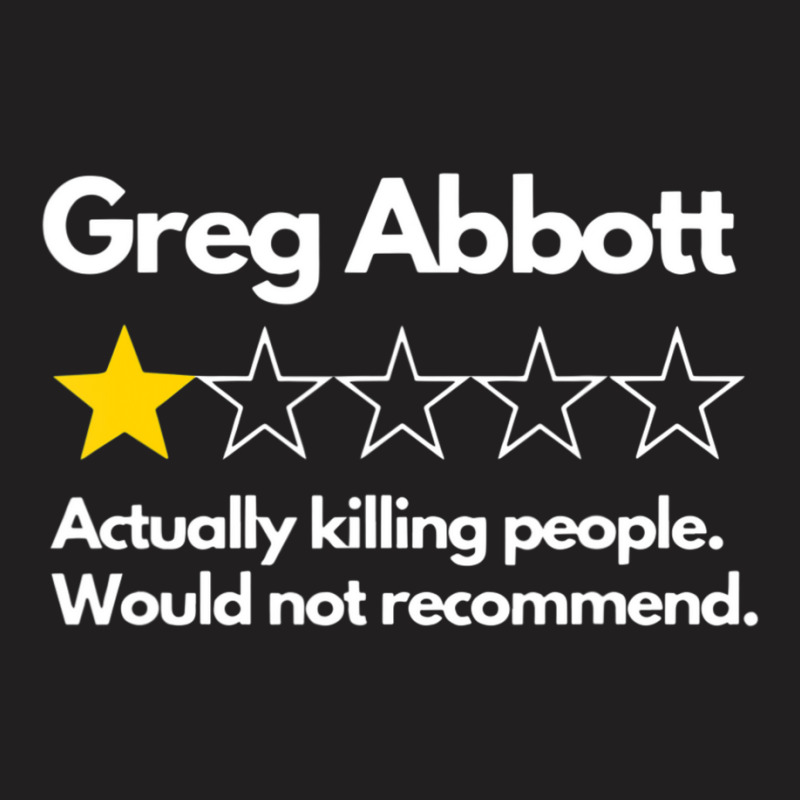 Greg Abbott Bad Review 1 Star Anti Texas Governor T-shirt | Artistshot