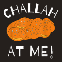 Challah At Me Rosh Hashanah Jewish Hanukkah Tank Top | Artistshot