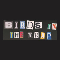 Birds In The Trap Sticker T-shirt | Artistshot