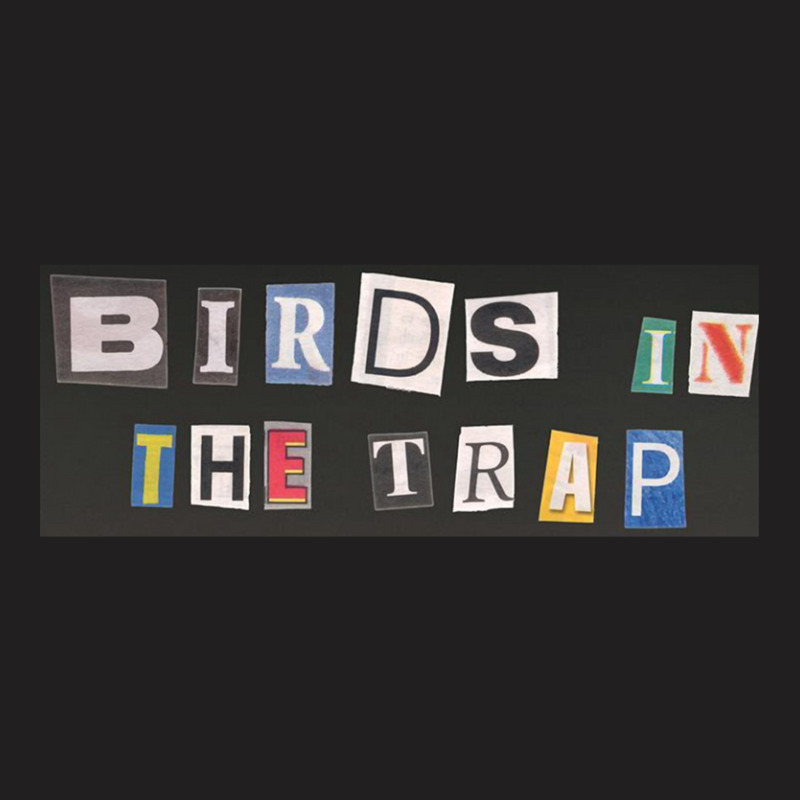 Birds In The Trap Sticker T-shirt | Artistshot