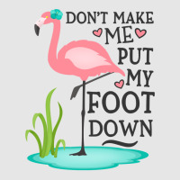 Flamingo Do Not Make Me Put My Foot Down Cute Pink Gifts Bird Full-length Apron | Artistshot