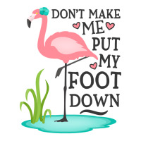 Flamingo Do Not Make Me Put My Foot Down Cute Pink Gifts Bird Sticker | Artistshot