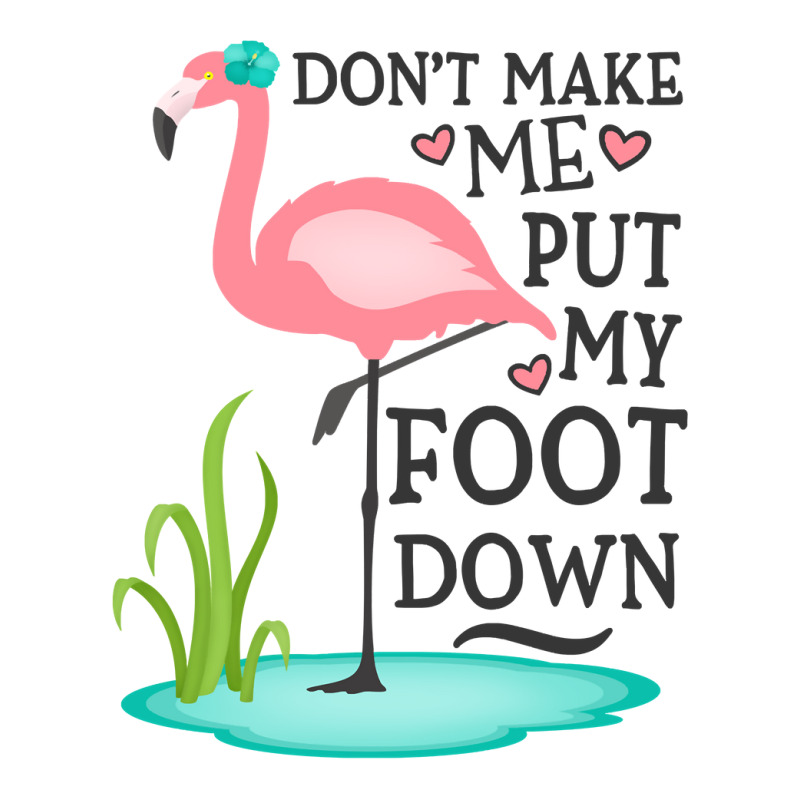 Flamingo Do Not Make Me Put My Foot Down Cute Pink Gifts Bird Sticker | Artistshot