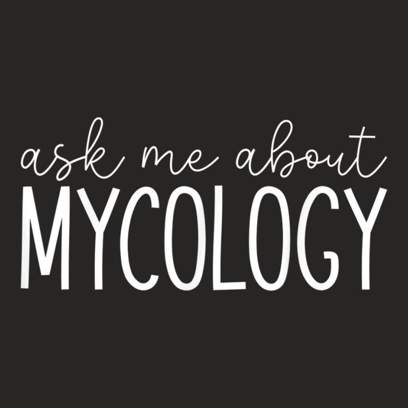 Ask Me About Mycology   Funny Mycologist Mushroom Lover T Shirt Ladies Fitted T-Shirt by cm-arts | Artistshot