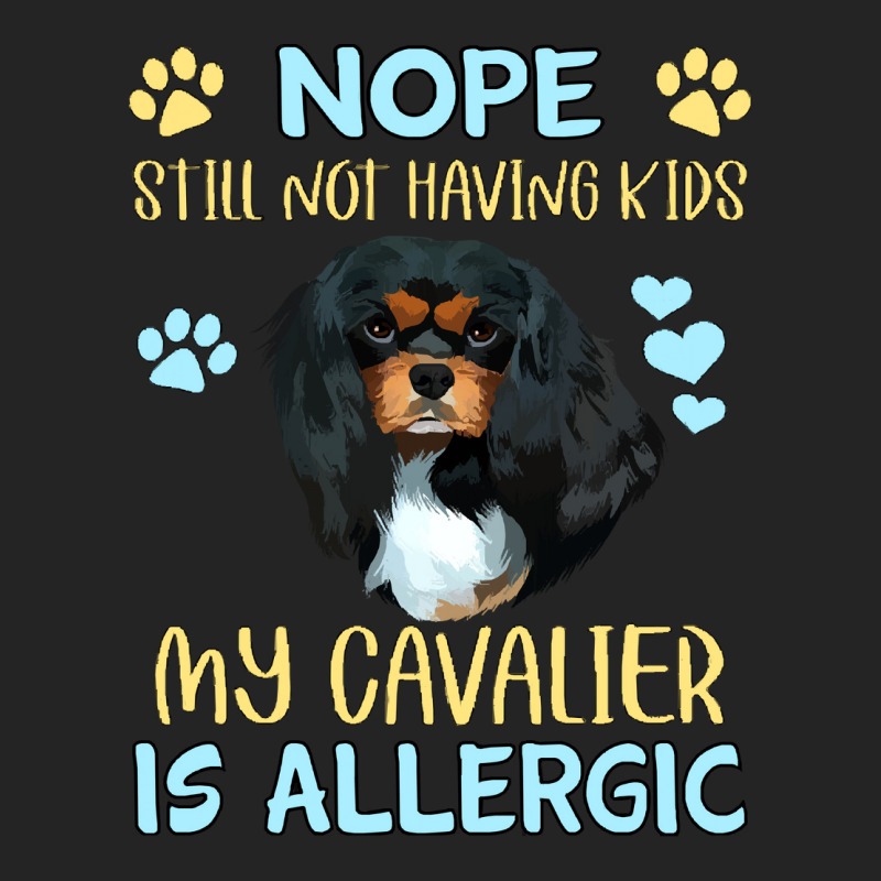 Cavalier King Charles Spaniel Nope. Still Not Having Kids My Cavalier  3/4 Sleeve Shirt | Artistshot