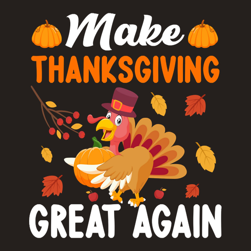 Make Thanksgiving Great Again-wpixm Tank Top | Artistshot