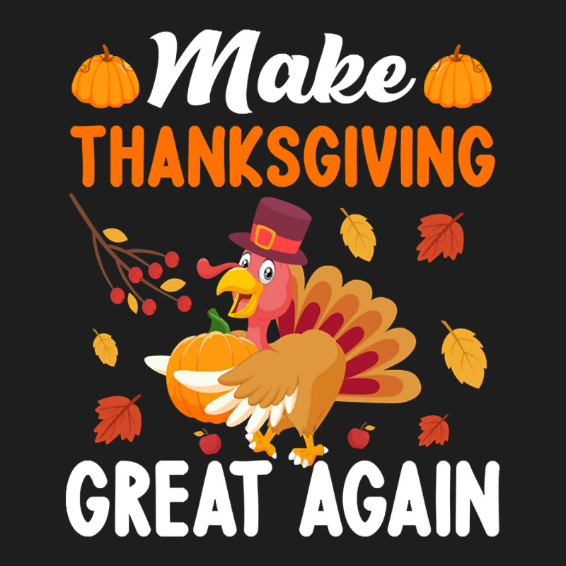 Make Thanksgiving Great Again-wpixm Classic T-shirt | Artistshot