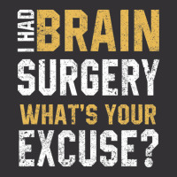 I Had Brain Surgery What's Your Excuse Motivational Recovery Vintage Hoodie | Artistshot