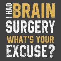 I Had Brain Surgery What's Your Excuse Motivational Recovery Vintage T-shirt | Artistshot