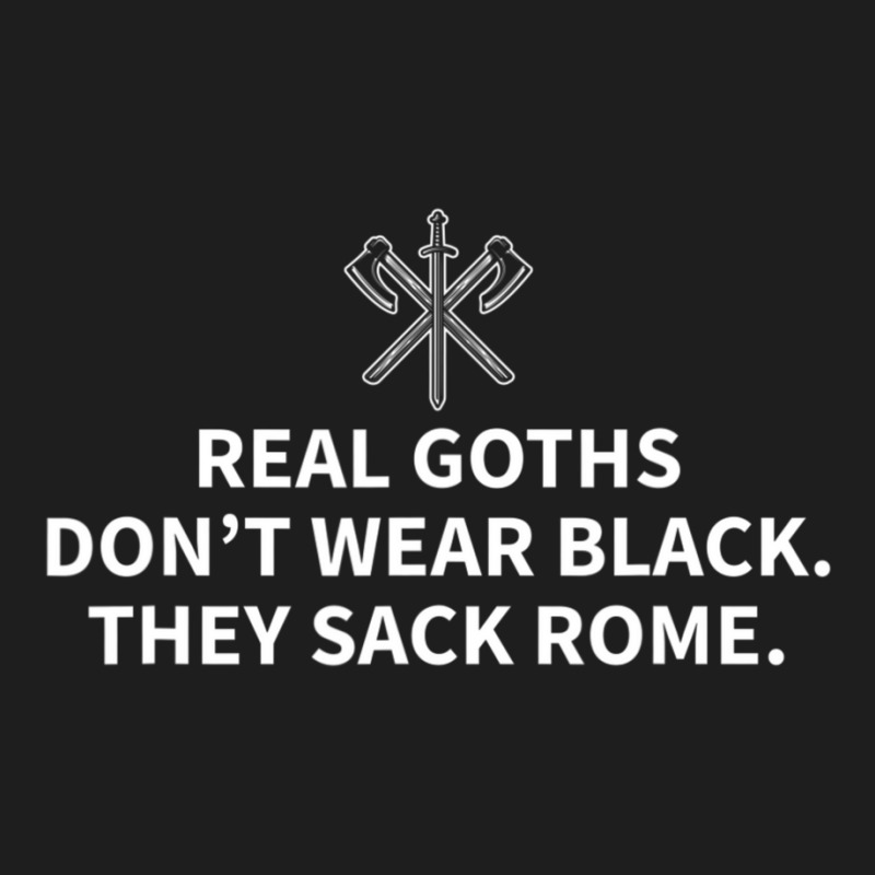 History Teacher Shirts, Real Goths Sack Rome Classic T-shirt | Artistshot