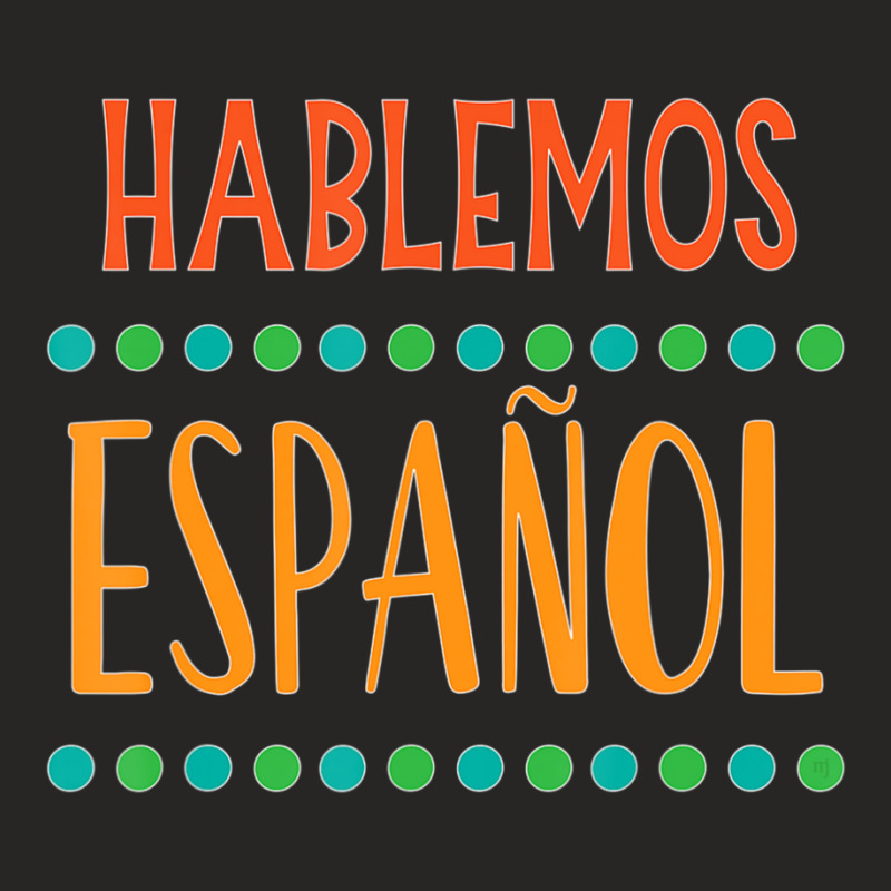 Hablemos Espanol Bilingual Spanish Teacher Ladies Fitted T-Shirt by cm-arts | Artistshot